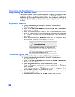 Page 2726
PROGRAMMING THE REMOTE CONTROL
Programming the Remote Control
The Universal Remote Control can be programmed to operate many manufacturers’
components using the component function buttons for TV, VCR, DVD. Follow the
procedures for programming your Remote Control with and without codes for the
component.  Determine the manufacturer of the component and look in the table for
the code. 
Programming With Code
• Confirm that the external component is plugged in and is turned on.
• Turn the component off....