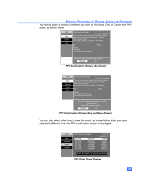 Page 3231
SPECIAL FEATURES OF DIGITAL SATELLITE RECEIVER
You will be given a choice of whether you wish to Purchase (OK) or Cancel this PPV
event, as shown below.
You can also select other time to view this event, as shown below. After you have 
selected a different time, the PPV confirmation screen is displayed.
 Swift, Smart and Deadly
                                                      Sun 3/21/01 9:15 PM
“Test the limits of shark smarts with two New Zealand
researchers as they hand feed sharks...”...