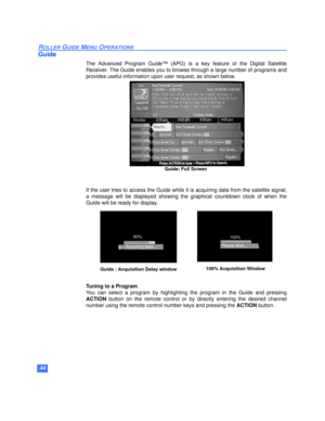 Page 4544
ROLLER GUIDE MENU OPERATIONS
Guide
The Advanced Program Guide™ (APG) is a key feature of the Digital Satellite
Receiver. The Guide enables you to browse through a large number of programs and
provides useful information upon user request, as shown below.
If the user tries to access the Guide while it is acquiring data from the satellite signal,
a message will be displayed showing the graphical countdown clock of when the
Guide will be ready for display.
Tuning to a Program
You can select a program by...
