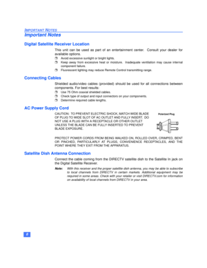 Page 98
IMPORTANT NOTES
Important Notes
Digital Satellite Receiver Location
This unit can be used as part of an entertainment center.  Consult your dealer for
available options.
rAvoid excessive sunlight or bright lights.
rKeep away from excessive heat or moisture.  Inadequate ventilation may cause internal
component failure.
rFluorescent lighting may reduce Remote Control transmitting range.
Connecting Cables
Shielded audio/video cables (provided) should be used for all connections between
components. For...