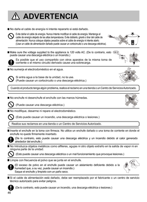 Page 4646
ADVERTENCIA
 No dañe el cable de energía ni intente repararlo si está dañado.
  Make  sure  the  voltage  supplied  to  the  appliance  is  120  volts AC.  (De  lo  contrarío,  esto puede causar una descarga eléctrica o un Incendio.)
 No sumerja el electrodoméstico en el agua.
 No enchufe ni desenchufe el enchufe con las manos húmedas.
Es  posible  que  el  uso  compartido  con  otros  aparatos  de  la  misma  toma  de corriente o el mismo circuito derivado cause una sobrecarga.
Evite dañar el cable...