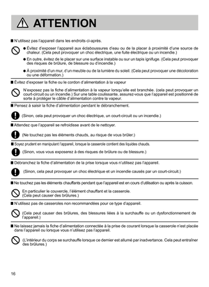 Page 1616
 N’utilisez pas l’appareil dans les endroits ci-après.
  Évitez  d’exposer  l’appareil  aux  éclaboussures  d’eau  ou  de  la  placer  à  proximité  d’une  source  de 
chaleur. (Cela peut provoquer un choc électrique, une fuite électrique ou un incendie.)
  En outre, évitez de le placer sur une surface instable ou sur un tapis ignifuge. (Cela peut provoquer 
des risques de brûlure, de blessure ou d’incendie.)
  À proximité d’un mur, d’un meuble ou de la lumière du soleil. (Cela peut provoquer une...