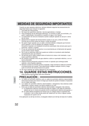 Page 3232
Español
MEDIDAS DE SEGURIDAD IMPORTANTES
Cuando se usen aparatos eléctricos, siempre deberán seguirse las precauciones de 
seguridad básica que incluyen lo siguiente:
1.  Lea todas las instrucciones.
2.  No toque las super cies calientes. Use las agarraderas o manijas.
3.  Para protegerse de las descargas eléctricas, no sumerja el cable, los enchufes, y la 
parte c especi cada o las partes en cuestión en agua u otro líquido.
4.  La supervisión de cerca es necesaria cuando cualquier aparato se use...