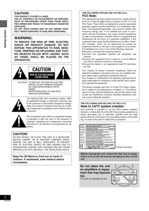 Page 22
RQT7237
Getting started
.
CAUTION!
THIS PRODUCT UTILIZES A LASER.
USE OF CONTROLS OR ADJUSTMENTS OR PERFORM-
ANCE OF PROCEDURES OTHER THAN THOSE SPECI-
FIED HEREIN MAY RESULT IN HAZARDOUS RADIATION
EXPOSURE.
DO NOT OPEN COVERS AND DO NOT REPAIR YOUR-
SELF. REFER SERVICING TO QUALIFIED PERSONNEL.
WARNING:
TO REDUCE THE RISK OF FIRE, ELECTRIC
SHOCK OR PRODUCT DAMAGE, DO NOT
EXPOSE THIS APPARATUS TO RAIN, MOIS-
TURE, DRIPPING OR SPLASHING AND THAT
NO OBJECTS FILLED WITH LIQUIDS, SUCH
AS VASES, SHALL BE...
