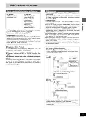 Page 1111
RQT7237
Setting up
SD/PC card and still pictures
§1A PC card adapter conforming to PC card standards is necessary.§2Can only play still pictures and save to DVD-RAM.§3Content saved on SD media storage (SV-PT1).
≥Compatible with: FAT 12 or FAT 16
≥Use this unit to format a memory card when using for the first time
(➜page 36). Note that the memory card may no longer be usable
on other equipment once formatted on this unit.
≥This unit operates in accordance with the Digital Print Order
For mat (➜page 36,...