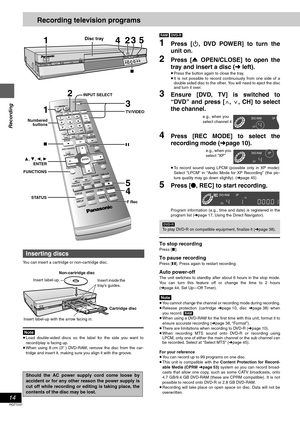 Page 1414
RQT7237
Recording
Recording television programs
You can insert a cartridge or non-cartridge disc.
[Note]
≥Load double-sided discs so the label for the side you want to
record/play is facing up.
≥When using 8 cm (3″) DVD-RAM, remove the disc from the car-
tridge and insert it, making sure you align it with the groove.[RAM] [DVD-R]
1Press [Í, DVD POWER] to turn the
unit on.
2Press [< OPEN/CLOSE] to open the
tray and insert a disc (➜left).
≥Press the button again to close the tray.
≥It is not possible to...