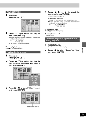 Page 2929
RQT7237
Editing
1While stopped
Press [PLAY LIST].
2Press [3, 4] to select the play list
and press [ENTER].
≥You can also select play lists by entering a 2-digit number
with the numbered buttons.
e.g., “5”: [0] ➜ [5]
“15”: [1] ➜ [5]
All the scenes in the play list are played.
To stop play list playPress [∫]. (The play list appears.)
1While stopped
Press [PLAY LIST].
2Press [3, 4] to select the play list
that contains the scene you want to
play and press [1].
3Press [3, 4] to select “Play Scenes”
and...