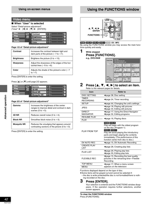 Page 4242
RQT7237
Advanced operation
Using on-screen menus
∫When “User” is selected
Select “Detail picture adjustment”.
(“User” ➜ [2] ➜ [4] ➜ [ENTER])
Page 1/2 of “Detail picture adjustment”
Press [ENTER] to enter the setting.
Press [3] or [4] until page 2/2 appears.
Page 2/2 of “Detail picture adjustment”
Press [ENTER] to enter the setting.[RAM] [DVD-R] [DVD-A] [DVD-V] [VCD] [CD] [MP3]
By using the FUNCTIONS window you may access the main func-
tions quickly and easily.
1While stopped
Press [FUNCTIONS].
e.g.,...