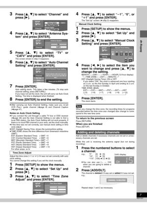 Page 77
RQT7237
Setting up
3Press [3, 4] to select “Channel” and
press [1].
4Press [3, 4] to select “Antenna Sys-
tem” and press [ENTER].
5Press [3, 4] to select “TV” or
“CATV” and press [ENTER].
The screen shown in step 3 reappears.
6Press [3, 4] to select “Auto Channel
Setting” and press [ENTER].
7Press [ENTER].
Auto setting starts. This takes a few minutes. (To stop auto
channel setting, press [RETURN].)
If you have not set the clock, the unit will carry out Auto Clock
Setting. The time is displayed when...
