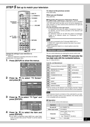 Page 99
RQT7237
Setting up
STEP 5Set up to match your television
Change the settings if your television is:≥Progressive
– Read your television’s operating instructions for details.
≥Widescreen (16:9 aspect ratio)
1Press [SETUP] to show the menus.
2Press [3, 4] to select “TV Screen”
and press [1].
3Press [3, 4] to select “TV Type” and
press [ENTER].
4Press [3, 4] to select the item and
press [ENTER].
≥If you select a progressive output (480P) item, select Video
in the on-screen menu and set “Transfer” to suit...