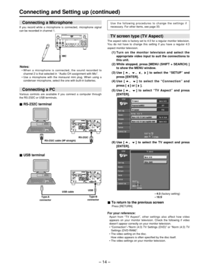 Page 14– 14 –
(6) Use [ ,  ] to select the TV aspect and press
[ENTER].
To return to the previous screen
Press [RETURN].
For your reference:
Apart from  “TV Aspect ”, other settings also affect how video
appears on your monitor television. Check the following if video
doesn ’t appear correctly on your monitor television.
•  “ Connection ”–“Norm (4:3) TV Settings (DVD) ” or  “Norm (4:3) TV
Settings (DVD-RAM) ”.
•  The video setting on the disc.
How video appears is often specified by the disc itself.
•  The...