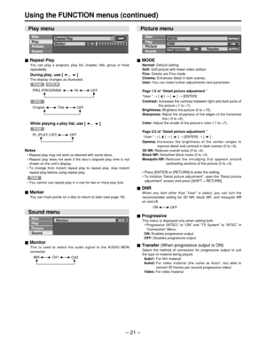 Page 21Repeat Play 
You can play a program, play list, chapter, title, group or track
repeatedly.
During play, use [ ,  ] 
The display changes as illustrated.
While playing a play list, use [ ,  ] 
Notes
•  Repeat play may not work as desired with some discs.
•  Repeat play does not work if the disc ’s elapsed play time is not
shown on the unit ’s display.
•  To change from instant repeat play to repeat play, stop instant
repeat play before using repeat play.
•  You cannot use repeat play in a row for two or...