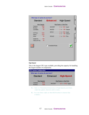 Page 19Admin Console    CONFIGURATION
17Admin Console    CONFIGURATION
High-Speed
This is the largest CPU type available, providing the capacity for handling
the largest number of components.
55 5 5
.. . .
 Click on S tandard, E nhanced, or High-S peed, and th e n
click the green check mark to  save.
66 6 6
.. . .
 You can then click on th e  EX IT button to  leave th is
window . 