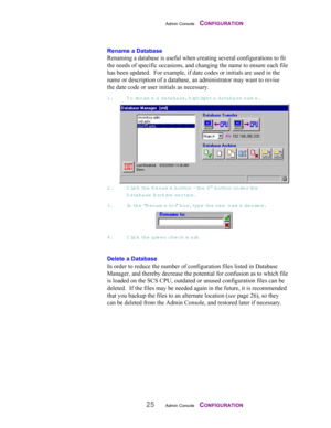 Page 27Admin Console    CONFIGURATION
25Admin Console    CONFIGURATION
Rename a Database
Renaming a database is useful when creating several configurations to fit
the needs of specific occasions, and changing the name to ensure each file
has been updated.  For example, if date codes or initials are used in the
name or description of a database, an administrator may want to revise
the date code or user initials as necessary.
1. T o renam e a database, highlight a database nam e.
2. Click th e  Renam e button -...