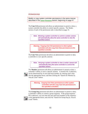 Page 5856
PERMISSIONS
Modify or copy system controller permissions in the same manner
described in the Camera Permissions section, beginning on page 47.
The Cam Ctrl permission tab allows an administrator to permit or deny a
system controller the ability to control specific cameras.  The Modes
section of each of the permissions tabs is described on page 18.
¤ Note:  Allowing a system controller to control a certain camera
will automatically allow the same controller to view the
specified camera.
The Cam View...