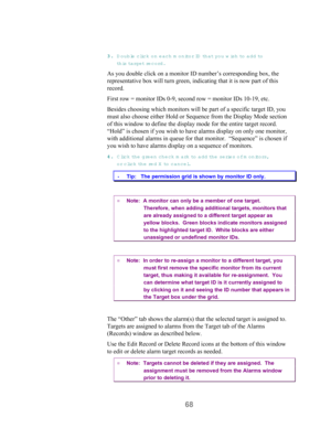 Page 7068
33 3 3
.. . .
 D ouble click on each m o n ito r ID  that you w ish to  add to
th is ta rg e t record.
As you double click on a monitor ID number’s corresponding box, the
representative box will turn green, indicating that it is now part of this
record.
First row = monitor IDs 0-9, second row = monitor IDs 10-19, etc.
Besides choosing which monitors will be part of a specific target ID, you
must also choose either Hold or Sequence from the Display Mode section
of this window to define the display mode...