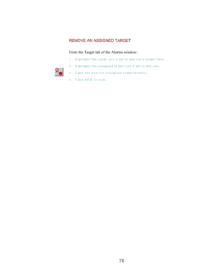 Page 7876
REMOVE AN ASSIGNED TARGET
From the Target tab of the Alarms window:
1. Highlight th e  alarm  you wish  to  re m o v e  a  ta rg e t fro m .
2. Highlight th e  assigned target yo u w ish  to  re m o v e .
3. Click th e  Rem ove Assigned T arget button.
4. Click EX IT to  e x it. 