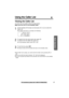 Page 15Using the Caller List“
15
Basic Operation
For assistance, please call: 1-800-211-PANA(7262)
Viewing the Caller List
To check who has called, follow the steps below.
Make sure the unit is in the standby mode.
1
Lift the handset off the base unit and press (›)or (‹)to enter the
Caller List.
≥The display will show, for example, the following:
2
To search from the most recent call, press (›).
To search from the oldest call, press 
(‹).
≥To scroll between callers, press (›)or (‹).
3
To exit the list, press...