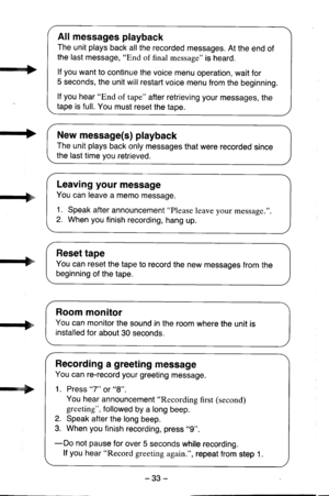Page 334
::{>
Ert
r:*b
::r*
*4>
All messages playback
The unit plays back all the recorded messages. At the end of
the last message, End of final message is heard.
lf you want to continue the voice menu operation, wait for
5 seconds, the unit will restart voice menu from the beginning.
lf you hear End of tape after retrieving your messages, the
tape is full. You must reset the tape.
New message(s) playback
The unit plays back only messages that were recorded since
the last time you retrieved.
Leaving your...