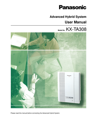 Page 1Please read this manual before connecting the Advanced Hybrid System.Model No.
  KX-TA308
Advanced Hybrid System
User Manual 