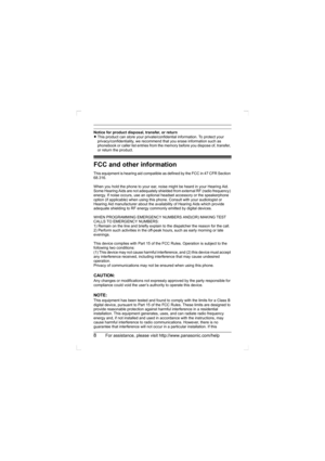Page 88For assistance, please visit http://www.panasonic.com/help
Notice for product disposal, transfer, or return 
LThis product can store your private/confidential information. To protect your 
privacy/confidentiality, we recommend that you erase information such as 
phonebook or caller list entries from the memory before you dispose of, transfer, 
or return the product.
FCC and other information
This equipment is hearing aid compatible as defined by the FCC in 47 CFR Section 
68.316.
When you hold the phone...