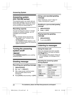 Page 24Answering system
(
KX-TGC360 series)
The answering system can answer calls and
record caller messages. If you do not want to
record messages, select  “Greeting only ”
as the recording time setting (page 27). Recording capacity
T

he total recording time is about 17 minutes,
including your greeting message. Up to 64
messages can be recorded.
Note:
R When message memory becomes full:
–“Messages full ” is shown on the
handset display.
– The ANSWER ON/OFF indicator on the base unit flashes rapidly if the...