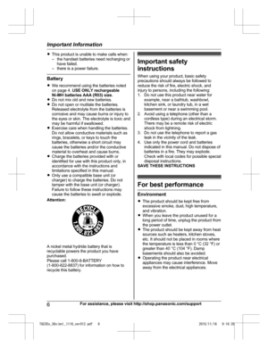 Page 6R
This product is unable to make calls when:
– the handset batteries need recharging orhave failed.
– there is a power failure. Battery
R
W

e recommend using the batteries noted
on page 4.  USE ONLY rechargeable
Ni-MH batteries AAA (R03) size.
R Do not mix old and new batteries.
R Do not open or mutilate the batteries.
Released electrolyte from the batteries is
corrosive and may cause burns or injury to
the eyes or skin. The electrolyte is toxic and
may be harmful if swallowed.
R Exercise care when...