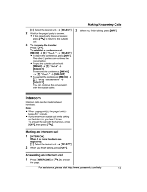 Page 17M
b N: S elect the desired unit.  a M S ELECTN
2 Wait for the paged party to answer.
RIf the paged party does not answer,
press  M N
 to return to the outside
c

all.
3 To complete the transfer:
Press  MOFF N.
To establish a conference call:
M MENU N a  M b N:  “Conf. ” a  M SELECT N
R To leave the conference, press  MOFF N.
The other 2 parties can continue the
conversation.
R To put the outside call on hold:
MMENU N a  M b N:  “Hold ” a
M SELECT N
To resume the conference:  MMENU N
a  M b N:  “Conf. ” a...