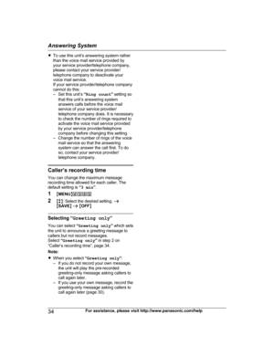 Page 34R
To use this unit’s answering system rather
t han the voice mail service provided by
your service provider/telephone company,
please contact your service provider/
telephone company to deactivate your
voice mail service.
If your service provider/telephone company
cannot do this:
– Set this unit’s  “Ring count ” setting so
that this unit’s answering system
answers calls before the voice mail
service of your service provider/
telephone company does. It is necessary
to check the number of rings required...