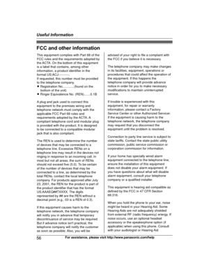 Page 56FCC and other information
56
For assistance, please visit http://www.panasonic.com/helpUseful InformationTGE21x23x24x(en)_1122_ver031.pdf56   562013/11/22   14:22:30This equipment complies with Part 68 of the 
FCC rules and the requirements adopted by 
the ACTA. On the bottom of this equipment 
is a label that contains, among other 
information, a product identifier in the 
format US:ACJ----------.
If requested, this number must be provided 
to the telephone company.
L Registration No.............(found...