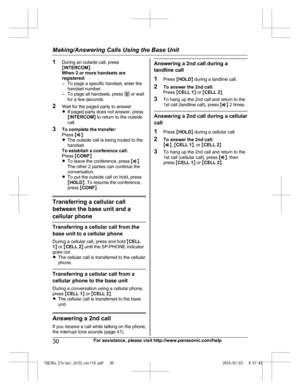 Page 301
During an outside call, press
MINTERCOM N.
When 2 or more handsets are
registered:
– To page a specific handset, enter the handset number.
– To page all handsets, press  0 or wait
for a few seconds.
2 Wait for the paged party to answer.
RIf paged party does not answer, press
MINTERCOM N to return to the outside
call.
3 To complete the transfer:
Press  MZ N.
R The outside call is being routed to the
handset.
To establish a conference call:
Press  MCONF N.
R To leave the conference, press  MZ N.
The...