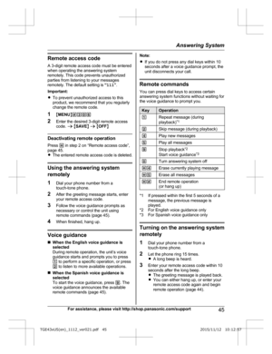 Page 45Remote access code
A  3-digit remote access code must be entered
when operating the answering system
remotely. This code prevents unauthorized
parties from listening to your messages
remotely. The default setting is  “111 ”.
Important:
R To prevent unauthorized access to this
product, we recommend that you regularly
change the remote code.
1 MMENU N#306
2 Enter the desired 3-digit remote access
code.  a M SAVE N a  M OFF N Deactivating remote operation
P

ress  * in step 2 on “Remote access code”,
page...