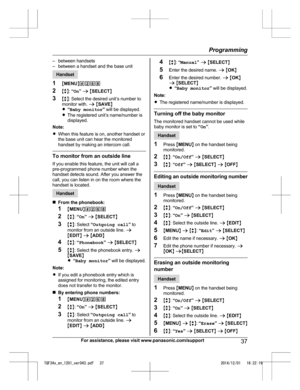Page 37– between handsets
–
between a handset and the base unit Handset
1 MM

ENUN#268
2 Mb N:  “On ” a  M SELECT N
3 Mb N: Select the desired unit’s number to
monitor with.  a M SAVE N
R “Baby monitor ” will be displayed.
R The registered unit’s name/number is
displayed.
Note:
R When this feature is on, another handset or
the base unit can hear the monitored
handset by making an intercom call. To monitor from an outside line
I

f you enable this feature, the unit will call a
pre-programmed phone number when...