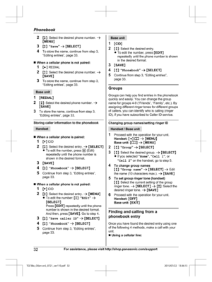 Page 322
Mb N: Select the desired phone number.  a
M MENU N
3 Mb N:  “Save ” a  M SELECT N
4 To store the name, continue from step 3,
“Editing entries”, page 33.
n When a cellular phone is not paired:
1 ME N REDIAL
2 Mb N: Select the desired phone number.  a
M SAVE N
3 To store the name, continue from step 3,
“Editing entries”, page 33. Base unit
1 MR

EDIAL N
2 Mb N: Select the desired phone number.  a
M SAVE N
3 To store the name, continue from step 3,
“Editing entries”, page 33. Storing caller information to...