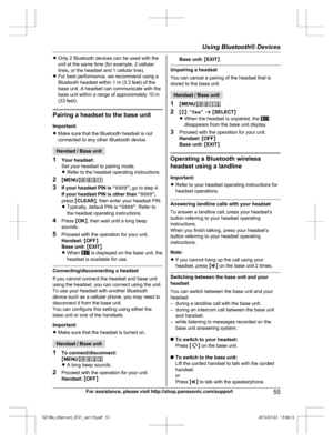 Page 55R
Only 2 Bluetooth devices can be used with the
unit at the same time (for example, 2 cellular
lines, or the headset and 1 cellular line).
R For best performance, we recommend using a
Bluetooth headset within 1 m (3.3 feet) of the
base unit. A headset can communicate with the
base unit within a range of approximately 10 m
(33 feet). Pairing a headset to the base unit
I

mportant:
R Make sure that the Bluetooth headset is not
connected to any other Bluetooth device. Handset / Base unit
1 Y

our headset:...