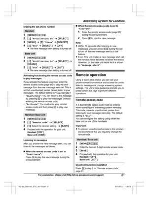 Page 61Erasing the set phone number
Handset
1 MM
ENUN#338
2 Mb N:  “Notification to ” a  M SELECT N
3 MMENU N a  M b N:  “Erase ” a  M SELECT N
4 Mb N:  “Yes ” a  M SELECT N a  M OFF N
R The new message alert setting is turned off. Base unit
1 MM

ENUN#338
2 Mb N:  “Notification to ” a  M SELECT N a
M ERASE N
3 Mb N:  “Yes ” a  M SELECT N a  M EXIT N
R The new message alert setting is turned off. Activating/inactivating the remote access code
t

o play messages
If you activate this feature, you must enter the...