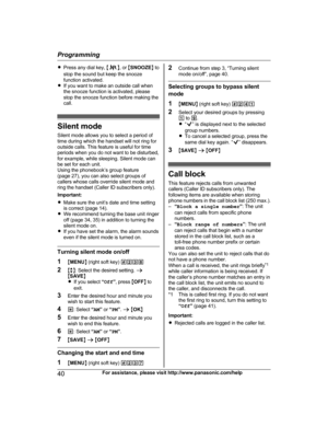 Page 40R
Press any dial key,  M N
, or  MSNOOZE N to
stop the sound but keep the snooze
function activated.
R If you want to make an outside call when
the snooze function is activated, please
stop the snooze function before making the
call. Silent mode
S
 ilent mode allows you to select a period of
time during which the handset will not ring for
outside calls. This feature is useful for time
periods when you do not want to be disturbed,
for example, while sleeping. Silent mode can
be set for each unit.
Using...