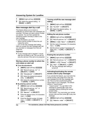 Page 541
MMENU N (right soft key)  #339
2 Mb N: Select the desired setting.  a
M SAVE N a  M OFF N New message alert by a call
T

his feature allows you to receive a
notification by phone when new messages are
recorded. The base unit calls a phone number
you specify. You can then operate the
answering system remotely to listen to the
new message.
To use this feature, you must:
– store a phone number to which the unit makes the call to.
– turn on the new message alert setting.
After you answer the new message...