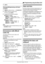 Page 37: Programming using the Base Unit
37Document Version 2011-03
3{EXIT}
Viewing/editing/erasing call block 
numbers
1
{MENU} (middle soft key) i {#}{2}{1}{7}
2{V}/{^}: Select the desired entry.
LTo exit, press {EXIT}.
3Proceed with the desired operation.
■Editing a number:
{MENU} i {V}/{^}: “Edit” i 
{SELECT} i Edit the phone number. i 
{SAVE} i {EXIT}
■Erasing a number:
{MENU} i {V}/{^}: “Erase” i 
{SELECT} i {V}/{^}: “Yes” i 
{SELECT} i {EXIT}
Note:
LWhen editing, press the desired dial key to add,...
