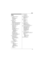 Page 61Index
61
Index
A Additional handset: 34
Alarm: 32
Answering calls: 22
Area code: 18
Auto talk: 22
B Battery: 13, 14
Belt clip: 43
Block calls: 31
Bluetooth wireless technology: 17
Booster (Clarity booster): 23
C Caller ID number auto edit: 37
Caller ID service: 35
Caller list: 36
Caller list edit: 37
Call share: 23
Call waiting: 23
Call Waiting Caller ID: 23
Cellular phone
Deregistration: 19
Registration: 17
Chain dial: 25
CID (Caller ID): 36
Conference calls: 42
Connection (Link to cell): 18
Customer...