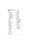 Page 62Index
62
Index
A Additional handset:  26
Alarm:  24
Answering calls:  14
Answering system
Call screening:  31
Erasing messages:  32, 33, 34
Greeting only:  36
Listening to messages:  32, 33, 34
Number of rings:  35
Recording time: 36
Remote access code:  33
Remote operation:  33
Ring count:  35
Toll saver: 35
Turning on/off:  31, 35
Auto talk:  15
B  Battery:  9, 10
Belt clip:  40
Booster (Clarity booster):  16
C  Call block:  25
Caller ID number auto edit:  29
Caller ID service:  28
Caller list:  29...