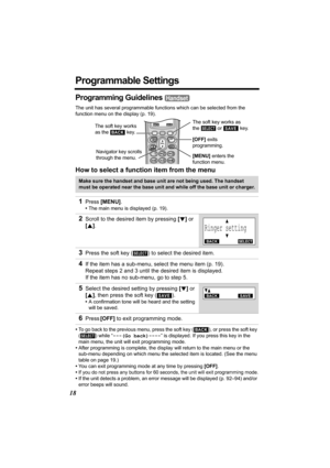 Page 1818
Programmable Settings
Programming Guidelines 
The unit has several programmable functions which can be selected from the 
function menu on the display (p. 19).
How to select a function item from the menu
•To go back to the previous menu, press the soft key ( ), or press the soft key 
( ) while “---(Go back)----” is displayed. If you press this key in the 
main menu, the unit will exit programming mode.
•After programming is complete, the display will return to the main menu or the 
sub-menu depending...