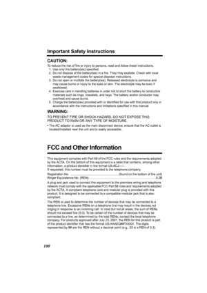 Page 100100
Important Safety Instructions
CAUTION:
To reduce the risk of fire or injury to persons, read and follow these instructions.
1. Use only the battery(ies) specified.
2. Do not dispose of the battery(ies) in a fire. They may explode. Check with local 
waste management codes for special disposal instructions.
3. Do not open or mutilate the battery(ies). Released electrolyte is corrosive and 
may cause burns or injury to the eyes or skin. The electrolyte may be toxic if 
swallowed.
4. Exercise care in...