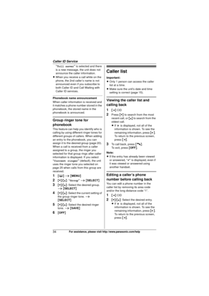 Page 34Caller ID Service
34For assistance, please visit http://www.panasonic.com/help
“Toll saver ” is selected and there 
is a new message, the unit does not 
announce the caller information.
L When you receive a call while on the 
phone, the 2nd caller’s name is not 
announced even if you subscribe to 
both Caller ID and Call Waiting with 
Caller ID services.
Phonebook name announcement
When caller information is received and 
it matches a phone number stored in the 
phonebook, the stored name in the...