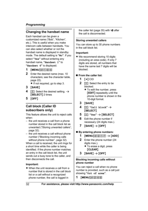 Page 32Changing the handset name
E
ach handset can be given a
customized name (“Bob”, “Kitchen”,
etc.). This is useful when you make
intercom calls between handsets. You
can also select whether or not the
handset name is displayed in standby
mode. The default setting is  “No ”. If you
select  “Yes ” without entering any
handset name,  “Handset 1 ” to
“ Handset 6 ” is displayed.
1 MMENU N#104
2 Enter the desired name (max. 10
characters; see the character table,
page 22).
RIf not required, go to step 3.
3 MSAVE...