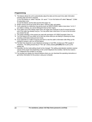 Page 24*3 This feature allows the unit to automatically adjust the date and time each time caller information
i ncluding date and time is received.
To turn this feature on, select  “Caller ID auto ”. To turn this feature off, select  “Manual ”. (Caller
ID subscribers only)
To use this feature, set the date and time first (page 12).
*4 Ringer volume cannot be turned off for alarm, intercom calls, and paging.
*5 If you subscribe to a distinctive ring service (such as IDENTA-RING), select a tone (tone 1 to 5). If...