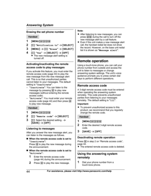 Page 44Erasing the set phone number
Handset
1 MM
ENUN#338
2 Mb N:  “ Notification to ” a  M SELECT N
3 MMENU N a  M b N:  “Erase ” a  M SELECT N
4 Mb N:  “Yes ” a  M SELECT N a  M OFF N
R The new message alert setting is
turned off. Activating/inactivating the remote
a

ccess code to play messages
If you activate this feature, you must enter the
remote access code (page 44) to play the
new message from the new message alert
call. This is so that unauthorized parties
cannot listen to your messages. The default...