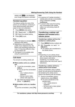 Page 27cellular call,   is not displayed
e
ven though the feature is activated. Handset equalizer
T

his feature clarifies the voice of the
person you are talking to, producing a
more natural-sounding voice that is
easier to hear and understand.
1 Press  MMENU N while talking.
2 Mb N:  “Equalizer ” a  M SELECT N
3 Mb N: Select the desired setting.
4 Press  MOK N to exit.
Note:
R When this feature is activated,   is
d

isplayed while talking.
R Depending on the condition and
quality of your telephone line, this...