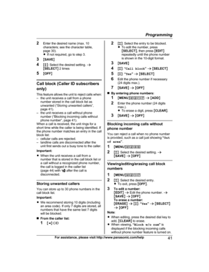 Page 412Enter the desired name (max. 10
characters; see the character table,
page 30).
R If not required, go to step 3.
3 MSAVE N
4 Mb N: Select the desired setting.  a
M SELECT N 2 times
5 MOFF N
Call block (Caller ID subscribers
only)
This  feature  allows  the  unit  to  reject  calls  when:
– the unit receives a call from a phone
number stored in the call block list as
unwanted (“Storing unwanted callers”,
page 41).
– the unit receives a call without phone number (“Blocking incoming calls without
phone...