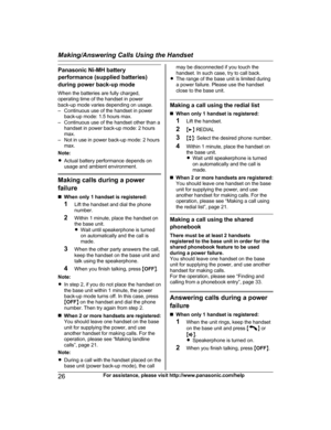 Page 26Panasonic Ni-MH battery
p
erformance (supplied batteries)
during power back-up mode
When the batteries are fully charged,
operating time of the handset in power
back-up mode varies depending on usage.
– Continuous use of the handset in power back-up mode: 1.5 hours max.
– Continuous use of the handset other than a handset in power back-up mode: 2 hours
max.
– Not in use in power back-up mode: 2 hours max.
Note:
R Actual battery performance depends on
usage and ambient environment. Making calls during a...